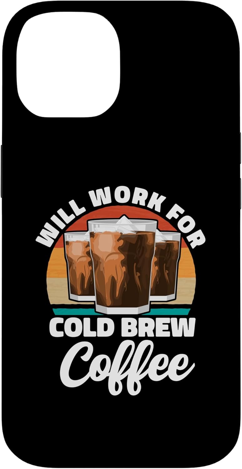 iPhone 14 Will Work For Cold Brew Coffee Iced Coffee Case