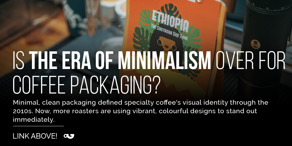Is the era of minimalism over for coffee packaging?